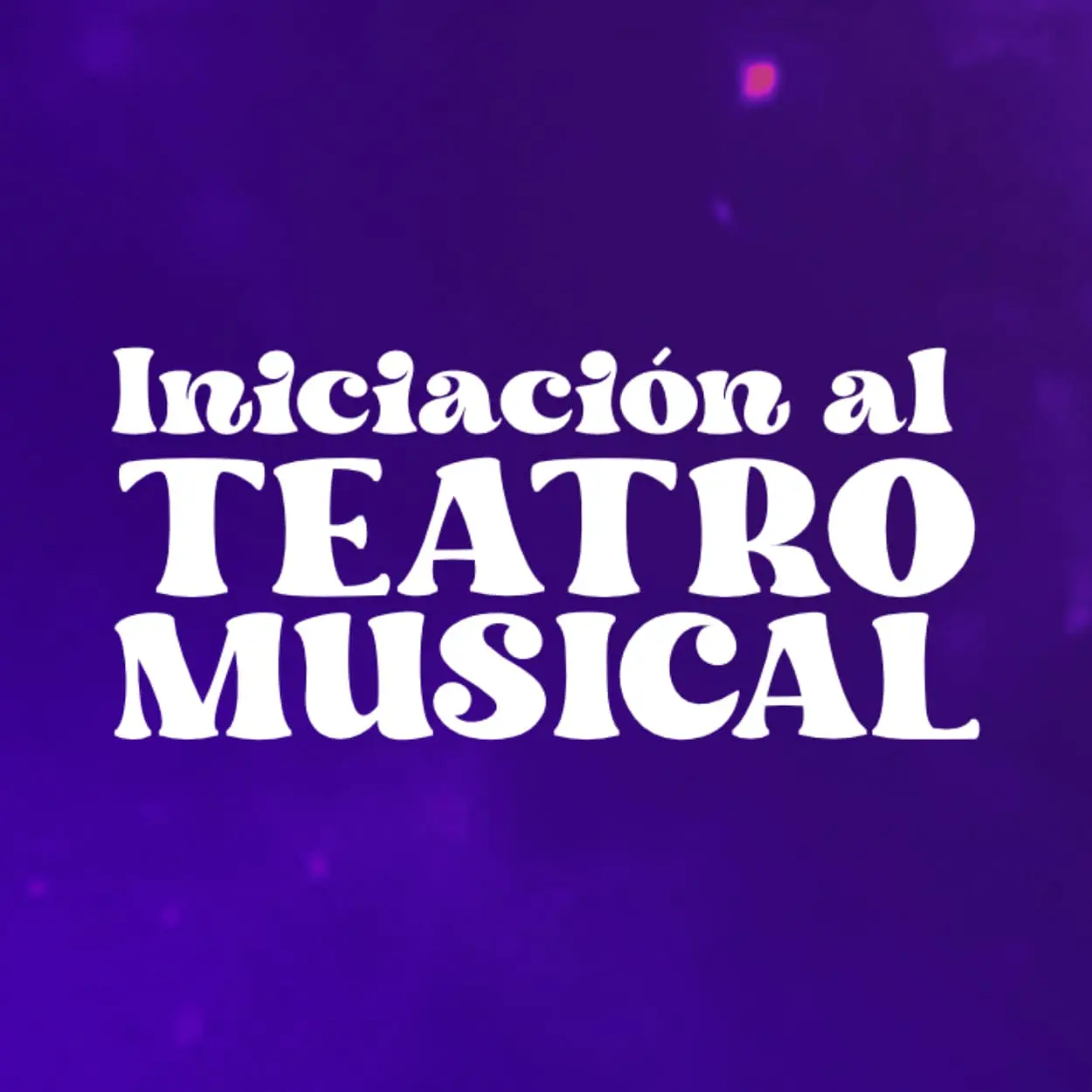 INICIACIÓN AL TEATRO MUSICAL
