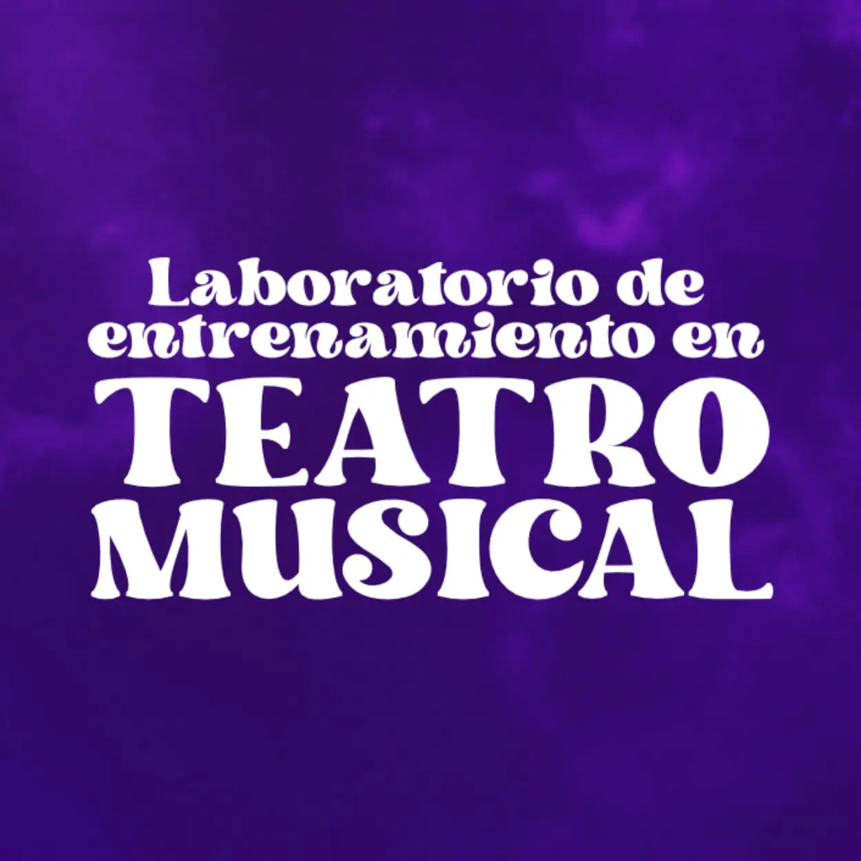 LABORATORIO DE ENTRENAMIENTO EN TEATRO MUSICAL