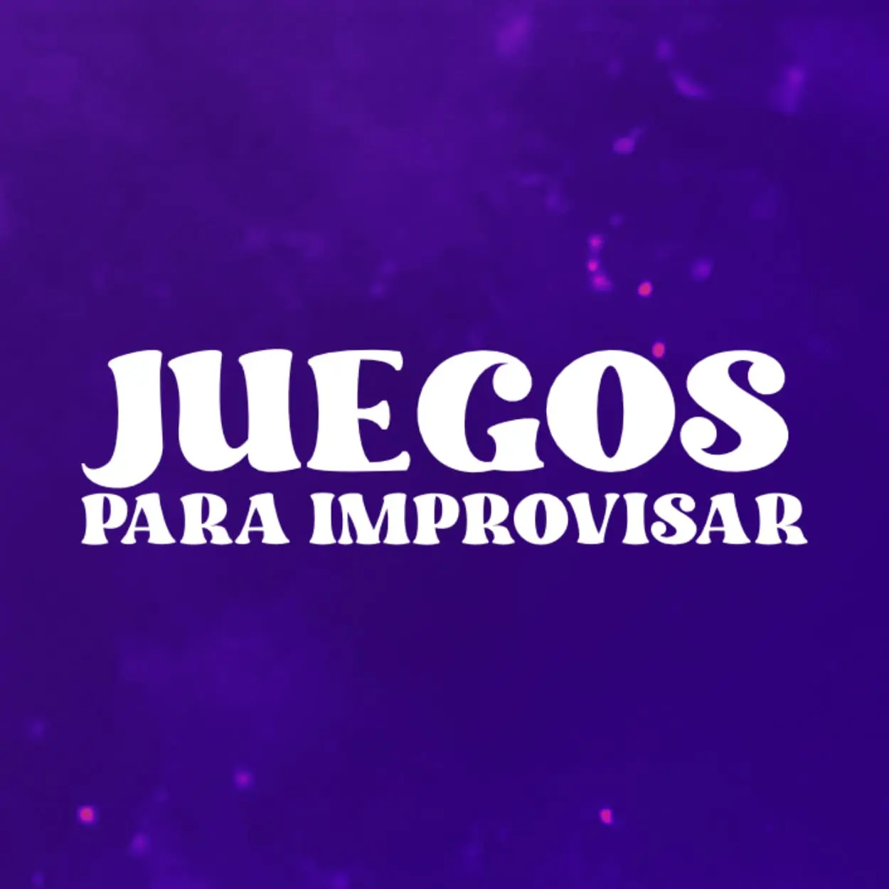 JUEGOS PARA IMPROVISAR