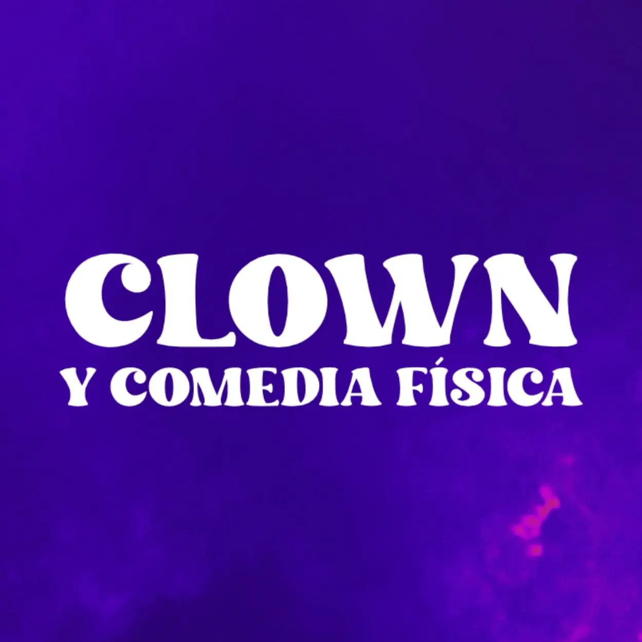 CLOWN Y COMEDIA FÍSICA